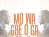 Dipo Ara – Mo Wa Gbe O Ga
