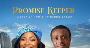 Mercy Chinwo – Promise Keeper ft Nathaniel Bassey